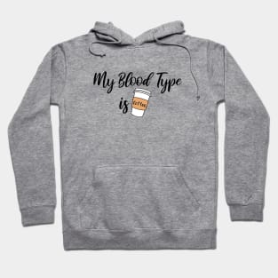 My Blood Type is Coffee Hoodie